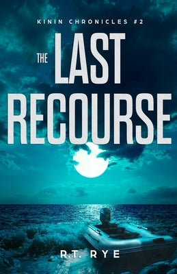 The Last Recourse by Rye, R. T.