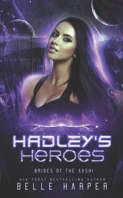 Hadley's Heroes: A Sci-fi Alien Romance by Harper, Belle