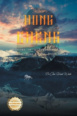 Hong Cheng: Memoirs of a Turbulent Life Through Rose-Tinted Dust Storm by Hsueh Waide, Pu Chin