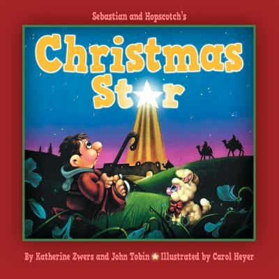 Sebastian and Hopscotch's Christmas Star by Katherine, M. Zwers