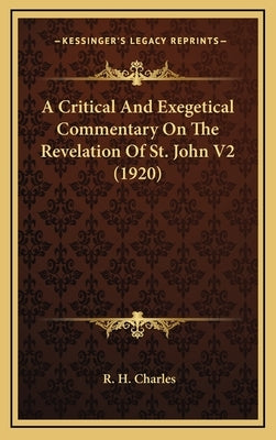 A Critical and Exegetical Commentary on the Revelation of St. John V2 (1920) by Charles, Robert Henry