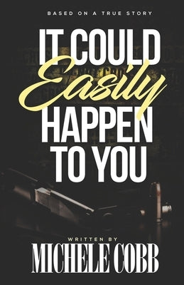 IT could Easily happen to you by Cobb, Michele