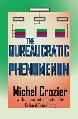 The Bureaucratic Phenomenon by Crozier, Michel