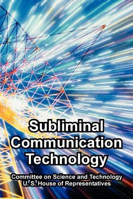 Subliminal Communication Technology by Committee on Science and Technology