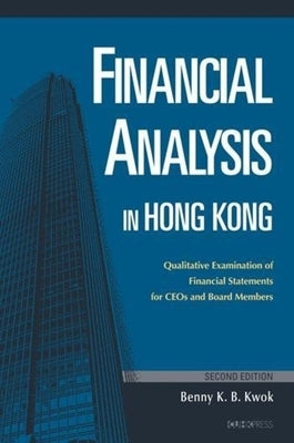 Financial Analysis in Hong Kong: Qualitative Examination of Financial Statements for CEOs and Board Members by Kwok, Benny K. B.