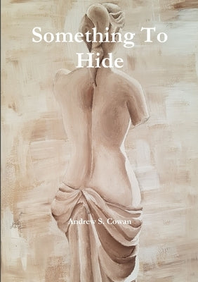 Something To Hide by Cowan, Andrew S.