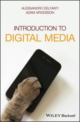 Introduction to Digital Media by Delfanti, Alessandro