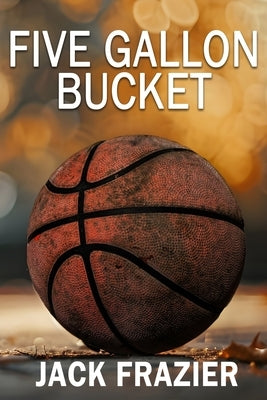 Five Gallon Bucket by Frazier, Jack