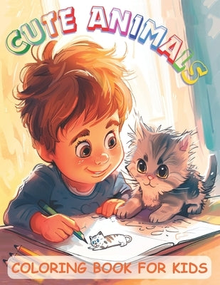 Cute Animals Coloring Book for Kids.: Fun and Simple Pictures for the proper development of Motor Skills of Boys and Girls. by Grace Clark, Samantha