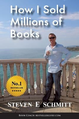 How I Sold Millions of Books by Schmitt, Steven E.