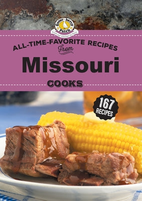 All Time Favorite Recipes from Missouri Cooks by Gooseberry Patch