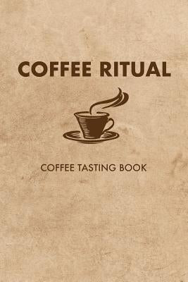 Coffee Ritual: Coffee Tasting Book by Lett, Dan