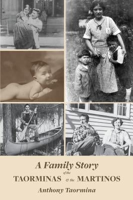 A Family Story of the Taorminas and the Martinos by Taormina, Anthony