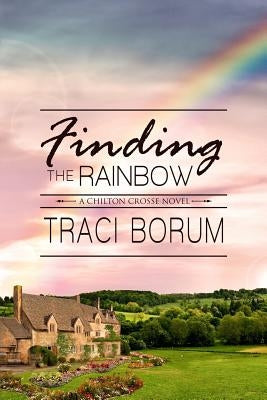 Finding the Rainbow by Borum, Traci
