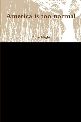 America is too normal by Night, Dove
