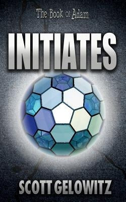 Initiates by Gelowitz, Scott
