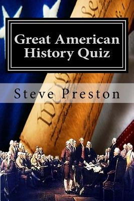 Great American History Quiz by Preston, Steve