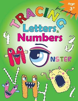 Tracing Letters and Numbers for Preschool(Monster): Kindergarten Tracing Workbook by Letter Tracing Workbook Designer
