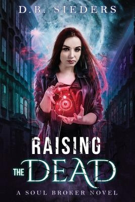 Raising the Dead by Sieders, D. B.