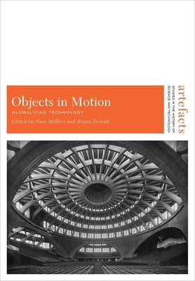 Objects in Motion: Globalizing Technology by Mollers, Nina