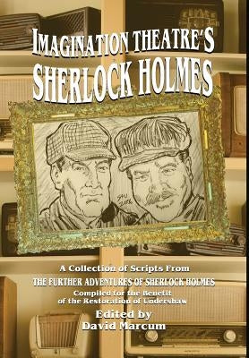 Imagination Theatre's Sherlock Holmes by Marcum, David
