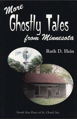 More Ghostly Tales from Minnesota by Hein, Ruth D.