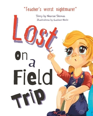 Lost On a Field Trip: A Fun and Educational Storybook for Kids on Safety and Following Rules. by Merlo, Gustavo