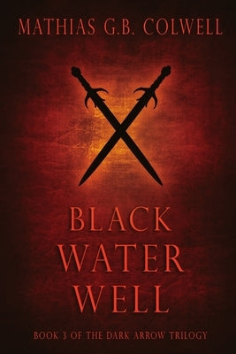 Black Water Well by Colwell, Mathias G. B.
