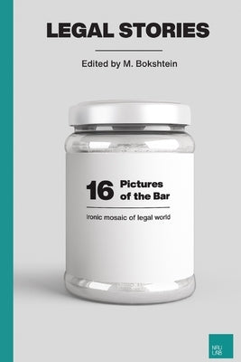 16 Pictures of the Bar: Ironic Mosaic of Legal World by Bokshtein, Margarita