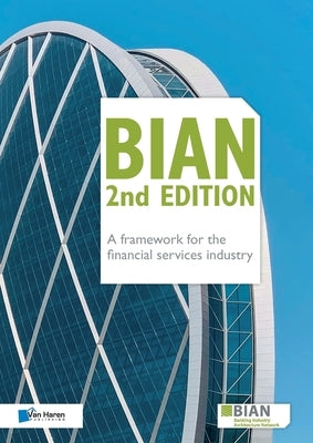 BIAN 2nd Edition - A framework for the financial services industry by Association, Bian