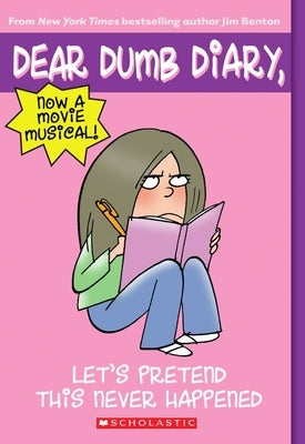 Let's Pretend This Never Happened (Dear Dumb Diary #1): Volume 1 by Benton, Jim