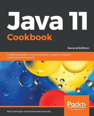 Java 11 Cookbook - Second Edition by Samoylov, Nick