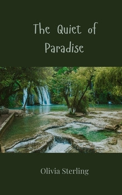 The Quiet of Paradise by Sterling, Olivia