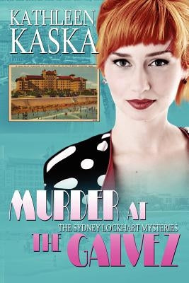 Murder at the Galvez: A Sydney Lockhart Mystery by Kaska, Kathleen