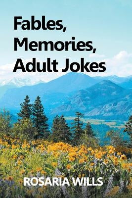 Fables, Memories, Adult Jokes by Wills, Rosaria
