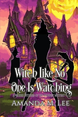 Witch Like No One Is Watching by Lee, Amanda M.