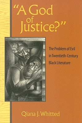 A God of Justice?: The Problem of Evil in Twentieth-Century Black Literature by Whitted, Qiana J.