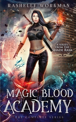 Magic Blood Academy: The Complete Series: Includes All Six Volumes of The Elemental Outcast Games by Workman, Rashelle