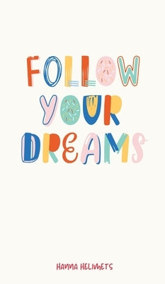 Follow Your Dreams by Helimets, Hanna