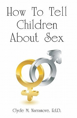 How To Tell Children About Sex by Narramore Ed D., Clyde M.