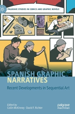 Spanish Graphic Narratives: Recent Developments in Sequential Art by McKinney, Collin