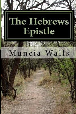 The Hebrews Epistle by Walls, Muncia