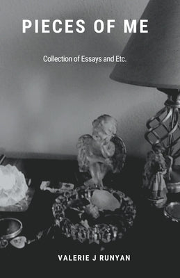 Pieces of Me - A Collection of Essays by Runyan, Valerie J.