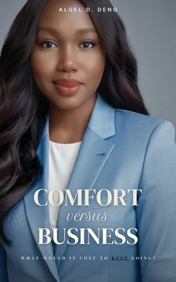 Comfort versus Business: What Would It Cost to Keep Going? by D. Deng, Aluel