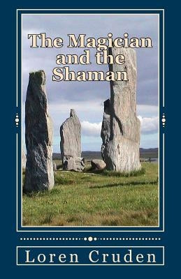 The Magician and the Shaman by Cruden, Loren