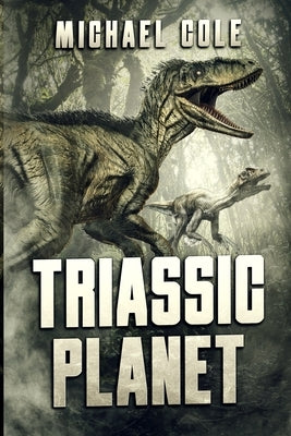 Triassic Planet by Cole, Michael