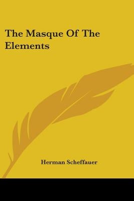 The Masque Of The Elements by Scheffauer, Herman