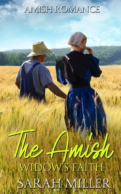 The Amish Widow's Faith by Miller, Sarah