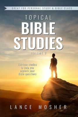 Topical Bible Studies: Volume 2 by Mosher, Lance