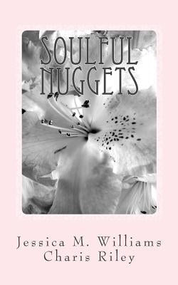 Soulful Nuggets: From The Eyes of a Child, From The Heart of a Teenager by Riley, Charis E.